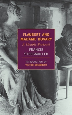 Flaubert and Madame Bovary: A Double Portrait Paperback New York Review of Books