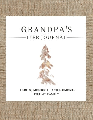 Grandpa's Life Journal: Stories, Memories and Moments for My Family A Guided Memory Journal to Share Grandpa's Life Paperback Life Graduate Publishing Group