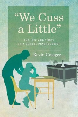 We Cuss a Little: The Life and Times of a School Psychologist Paperback Createspace Independent Publishing Platform