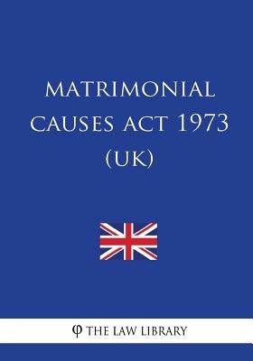 Matrimonial Causes Act 1973 (UK) by The Law Library