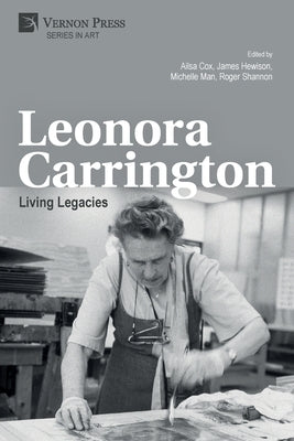 Leonora Carrington: Living Legacies Paperback Vernon Press