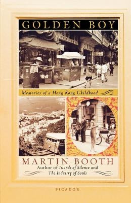 Golden Boy: Memories of a Hong Kong Childhood Paperback Picador USA