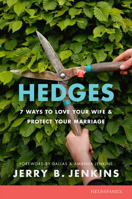 Hedges: 7 Ways to Love Your Wife and Protect Your Marriage Paperback Focus on the Family Publishing