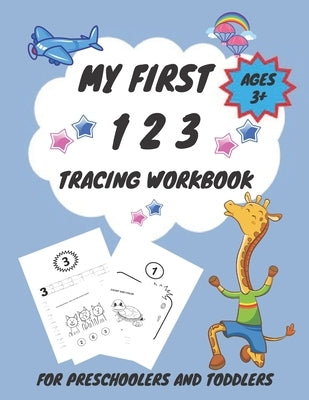 My First 1 2 3 Tracing Workbook For Preschoolers and Toddlers AGES 3+: My First Handwriting Workbook Learn to Write Workbook - From Fingers to Crayons Bible Independently Published