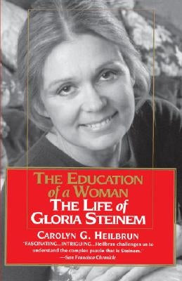 The Education of a Woman: The Life of Gloria Steinem Paperback Ballantine Books