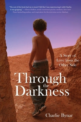 Through the Darkness: A Story of Love from the Other Side by Bynar, Charlie