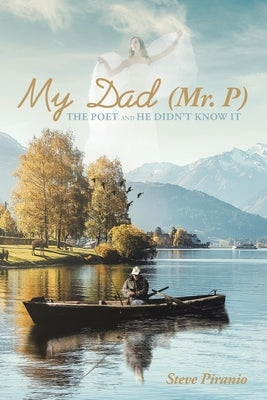 My Dad (Mr. P): The Poet and He Didn't Know It Paperback Newman Springs