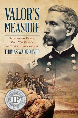Valor's Measure: Based on the heroic Civil War career of Joshua L. Chamberlain Paperback Substance Press