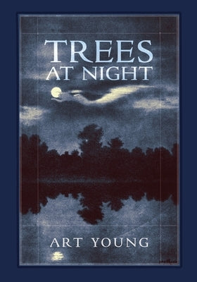 Trees at Night Paperback Greenpoint Books, LLC
