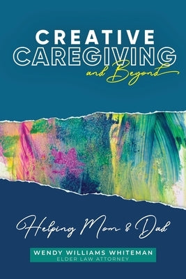 Creative Caregiving and Beyond: Helping Mom & Dad Paperback Equip Press