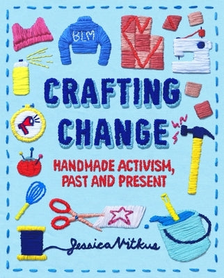 Crafting Change: Handmade Activism, Past and Present Paperback Farrar, Straus and Giroux (Byr)