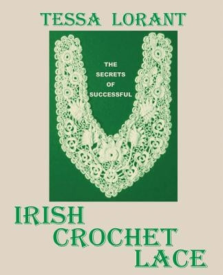 The Secrets of Successful Irish Crochet Lace Paperback Thorn Press. the