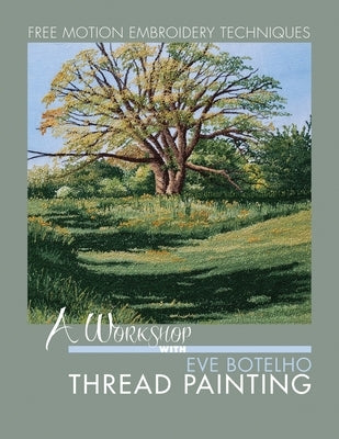 A Workshop with Eve Botelho: Thread Painting (Revised Edition) Paperback Eve Botelho