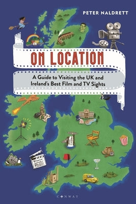 On Location: A Guide to Visiting the UK and Ireland's Best Film and TV Sights Paperback Conway Maritime Press