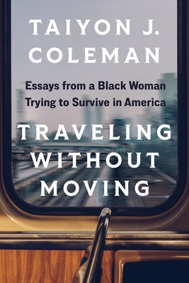Traveling Without Moving: Essays from a Black Woman Trying to Survive in America Paperback University of Minnesota Press