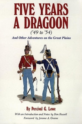 Five Years a Dragoon ('49 to '54): And Other Adventures on the Great Plains Paperback University of Oklahoma Press