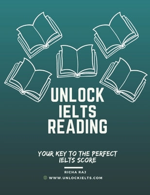 Unlock IELTS Reading: Your Key to Perfect IELTS Score Paperback Independently Published