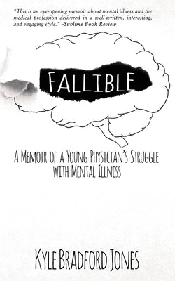 Fallible: A Memoir of a Young Physician's Struggle with Mental Illness Paperback Black Rose Writing