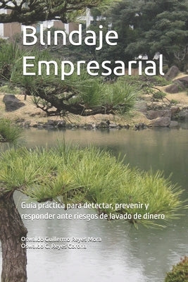 Blindaje Empresarial: Guía práctica para detectar, prevenir y responder ante riesgos de lavado de dinero by Reyes Corona, Oswaldo