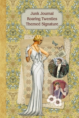 Junk Journal Roaring Twenties Themed Signature: Full color 6 x 9 slim Paperback with ephemera to cut out and paste in - no sewing needed! Paperback Independently Published