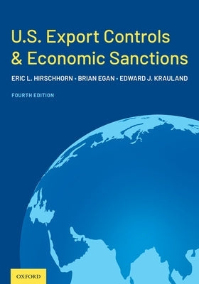 U.S. Export Controls and Economic Sanctions by Hirschhorn, Eric L.