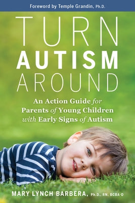 Turn Autism Around: An Action Guide for Parents of Young Children with Early Signs of Autism Paperback Hay House LLC