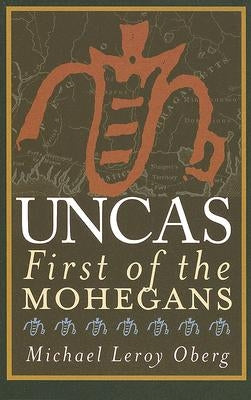 Uncas: First of the Mohegans Paperback Cornell University Press