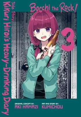 Bocchi the Rock! Side Story: Kikuri Hiroi's Heavy-Drinking Diary, Vol. 3: Volume 3 by Hamazi, Aki