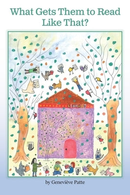 What Gets Them to Read Like That? The Story of the Woman Who Got Millions of Children to Read Paperback Library Juice Press