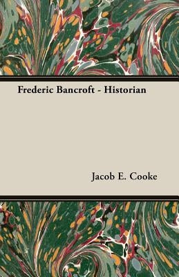 Frederic Bancroft - Historian Paperback Candler Press