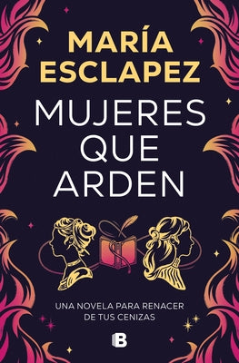 Mujeres Que Arden / Women on Fire by Esclapez, María
