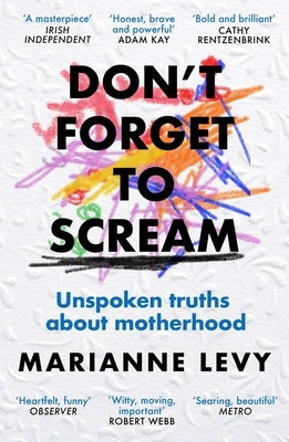 Don't Forget to Scream: Unspoken Truths about Motherhood Paperback Phoenix