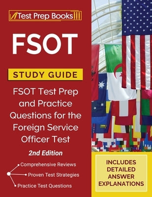 FSOT Study Guide: FSOT Test Prep and Practice Questions for the Foreign Service Officer Test [2nd Edition] Paperback Test Prep Books