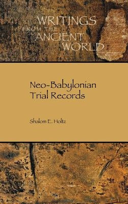 Neo-Babylonian Trial Records by Holtz, Shalom