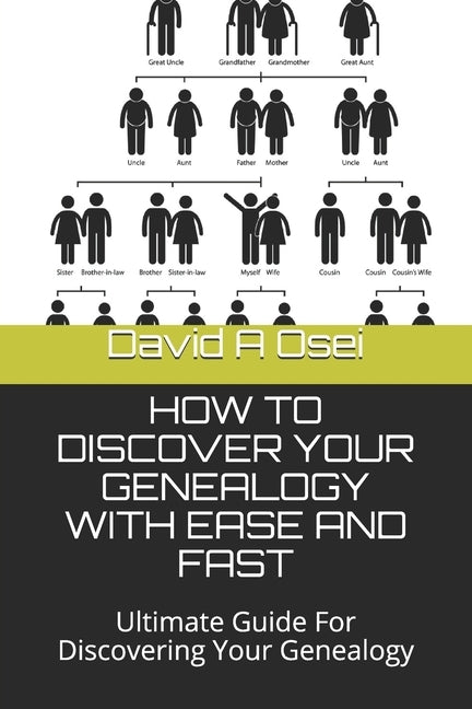 How to Discover Your Genealogy with Ease and Fast: Ultimate Guide For Discovering Your Genealogy Paperback Independently Published
