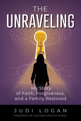 The Unraveling: My Story of Faith, Forgiveness, and a Family Restored Paperback Aurora Corialis Publishing