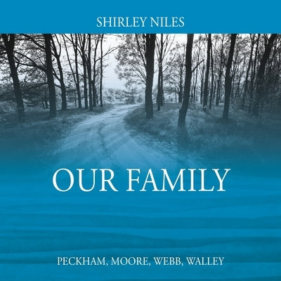 Our Family: Peckham, Moore, Webb, Walley Paperback Outskirts Press