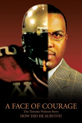 A Face of Courage: The Tommy Watson Story-How did he survive? by Watson, Tommy