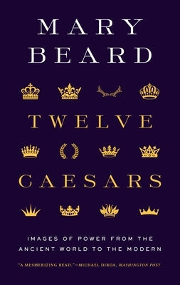 Twelve Caesars: Images of Power from the Ancient World to the Modern Paperback Princeton University Press