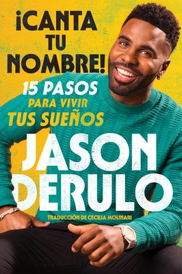 Sing Your Name Out Loud / Icanta Tu Nombre! (Spanish Edition): 15 Pasos Para Vivir Tus Sueños by Derulo, Jason - CA Corrections Bookstore