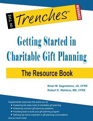 Getting Started in Charitable Gift Planning: The Resource Book Paperback Charitychannel LLC