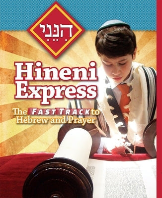 Hineni Express: The Fast Track to Hebrew and Prayer by House, Behrman