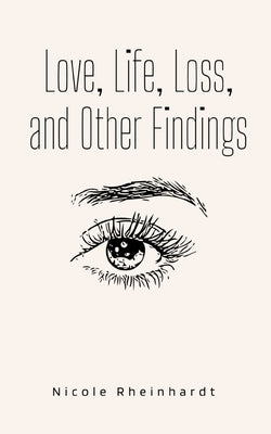 Love, Life, Loss, and Other Findings Paperback Libresco Feeds Private Limited