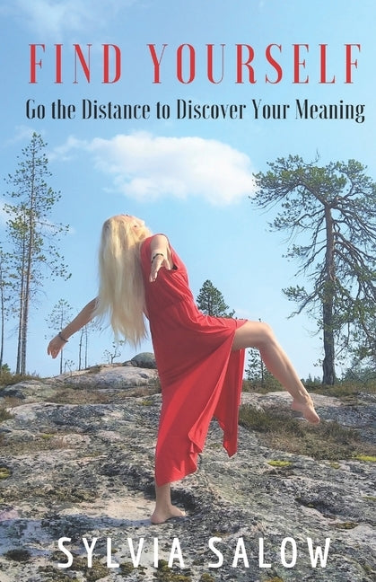 Find Yourself: Go the Distance to Discover Your Meaning Paperback Independently Published