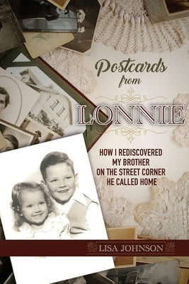 Postcards from Lonnie: How I Rediscovered My Brother on the Street Corner He Called Home Paperback Rand-Smith LLC