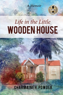 Life in the Little Wooden House: A Memoir Paperback Beyond Publishing