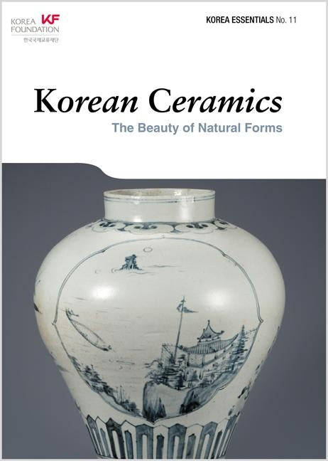 Korean Ceramics: The Beauty of Natural Forms Paperback Seoul Selection USA, Inc.
