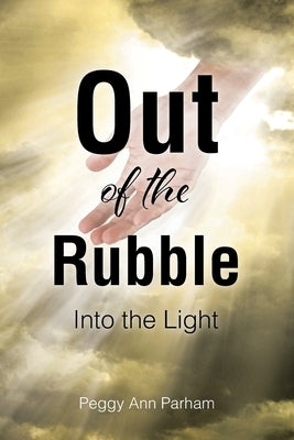 Out of the Rubble Into the Light Paperback Christian Faith Publishing