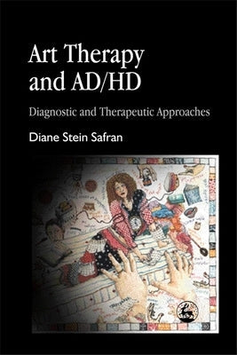Art Therapy and Ad/HD Paperback Jessica Kingsley Publishers, Ltd