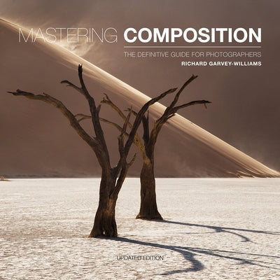 Mastering Composition: The Definitive Guide for Photographers Paperback Ammonite Press